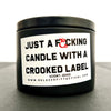 Just a F*ckin Candle with a Crooked Label