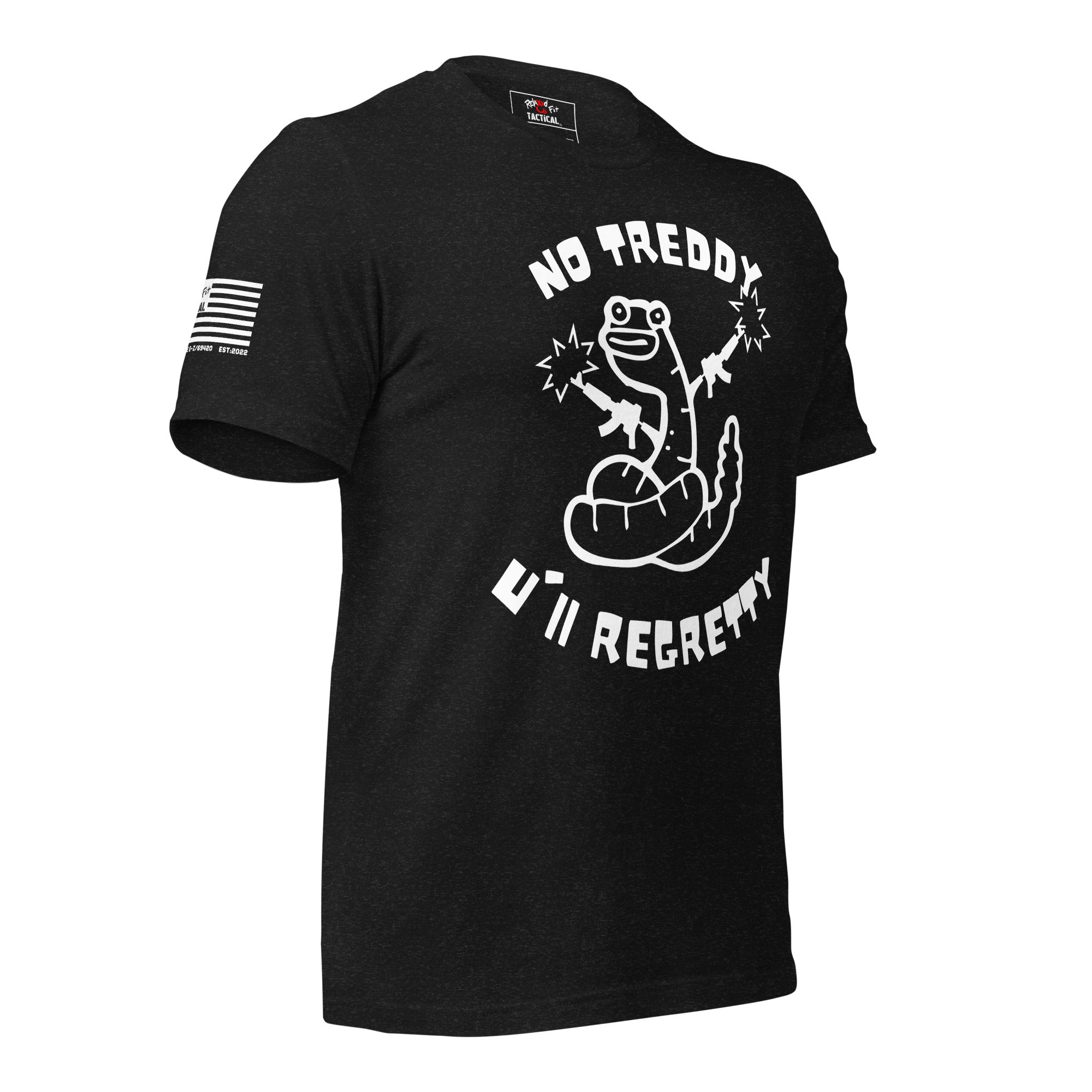 No Treddy, U'll Regretty Unisex T-shirt